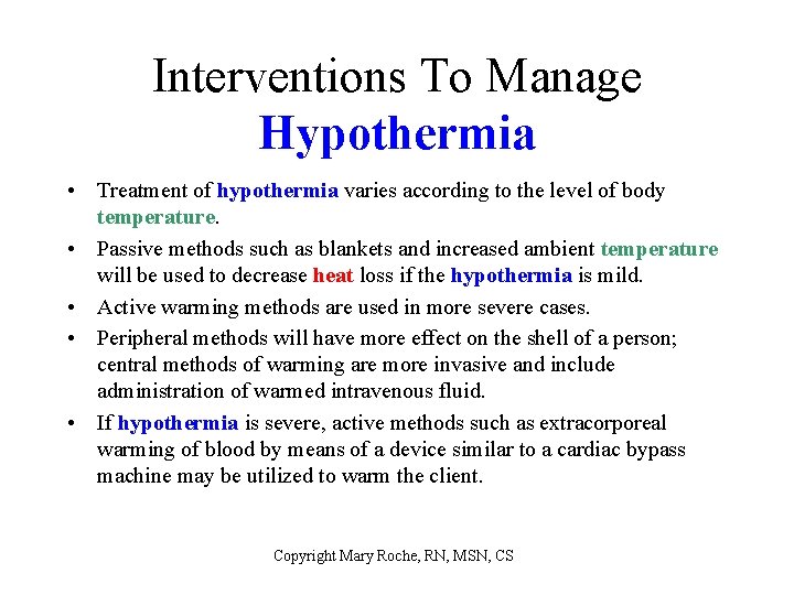 Interventions To Manage Hypothermia • Treatment of hypothermia varies according to the level of