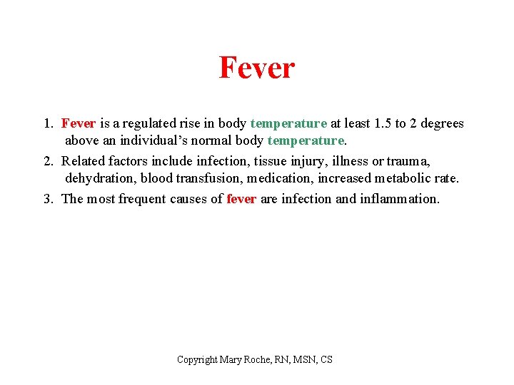 Fever 1. Fever is a regulated rise in body temperature at least 1. 5