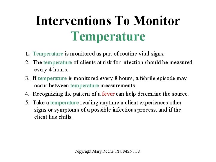 Interventions To Monitor Temperature 1. Temperature is monitored as part of routine vital signs.
