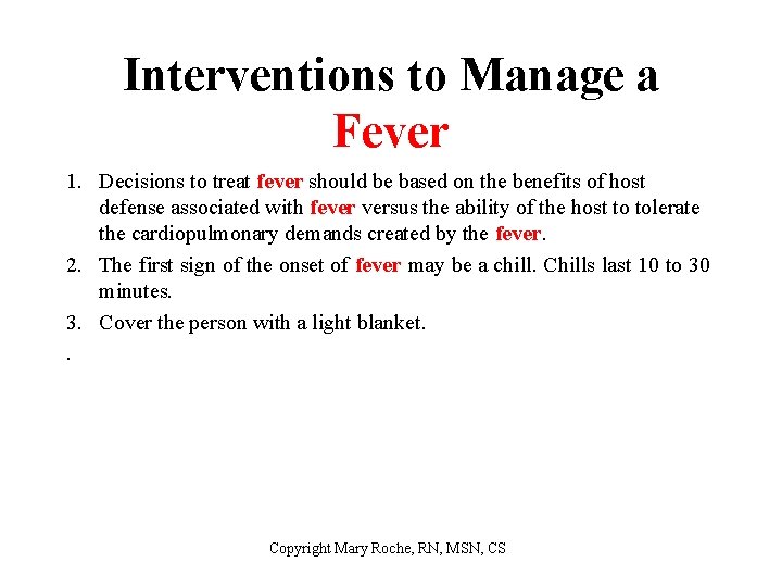 Interventions to Manage a Fever 1. Decisions to treat fever should be based on