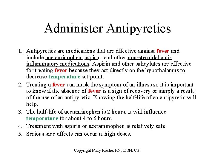 Administer Antipyretics 1. Antipyretics are medications that are effective against fever and include acetaminophen,