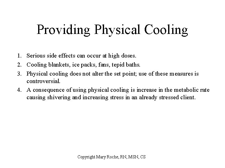 Providing Physical Cooling 1. Serious side effects can occur at high doses. 2. Cooling