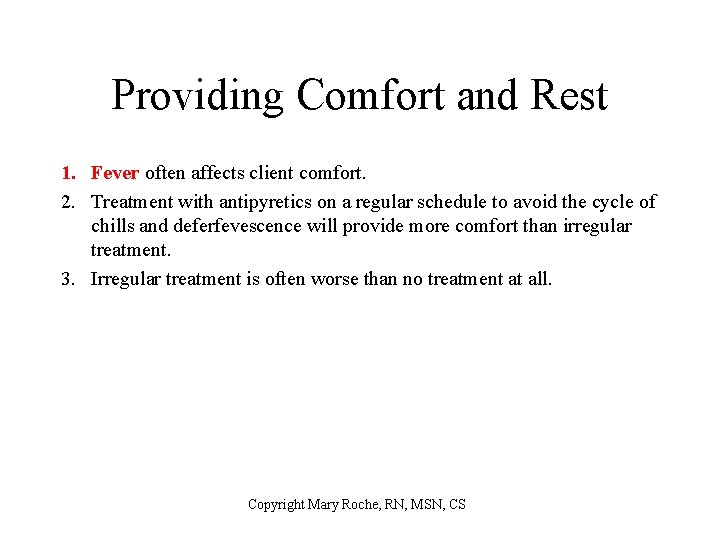 Providing Comfort and Rest 1. Fever often affects client comfort. 2. Treatment with antipyretics