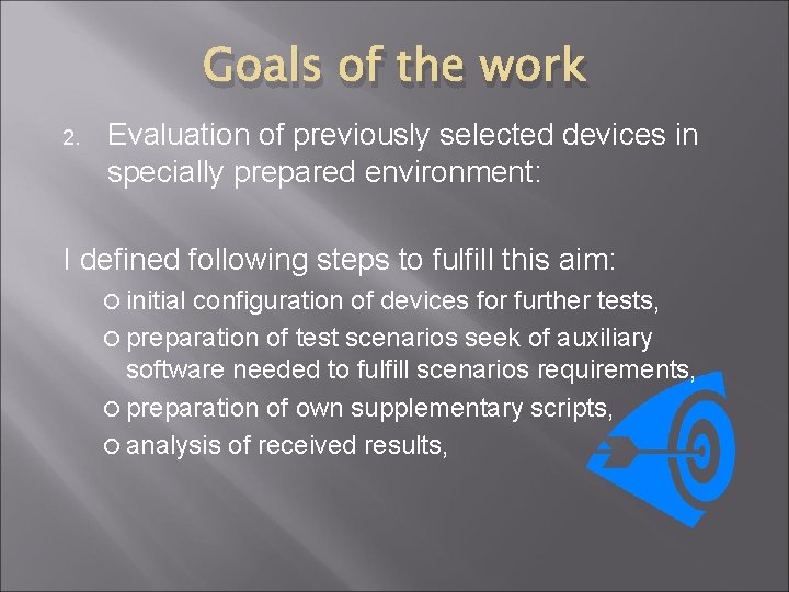 Goals of the work 2. Evaluation of previously selected devices in specially prepared environment: