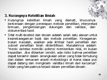 3. Kurangnya Ketelitian Ilmiah • Kurangnya ketelitian ilmiah yang diamati, khususnya berkenaan dengan penerapan