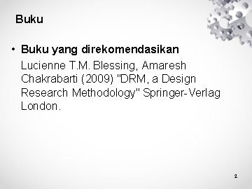 Buku • Buku yang direkomendasikan Lucienne T. M. Blessing, Amaresh Chakrabarti (2009) "DRM, a