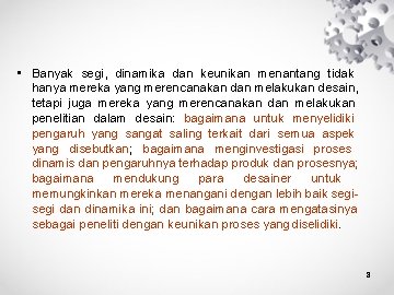  • Banyak segi, dinamika dan keunikan menantang tidak hanya mereka yang merencanakan dan