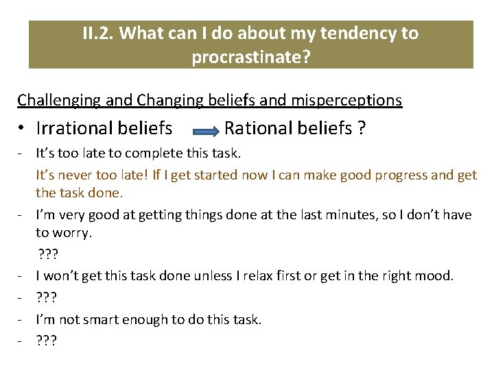 II. 2. What can I do about my tendency to procrastinate? Challenging and Changing