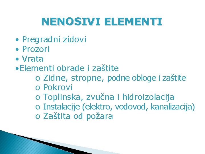NENOSIVI ELEMENTI • Pregradni zidovi • Prozori • Vrata • Elementi obrade i zaštite NENOSIVI ELEMENTI • Pregradni zidovi • Prozori • Vrata • Elementi obrade i zaštite