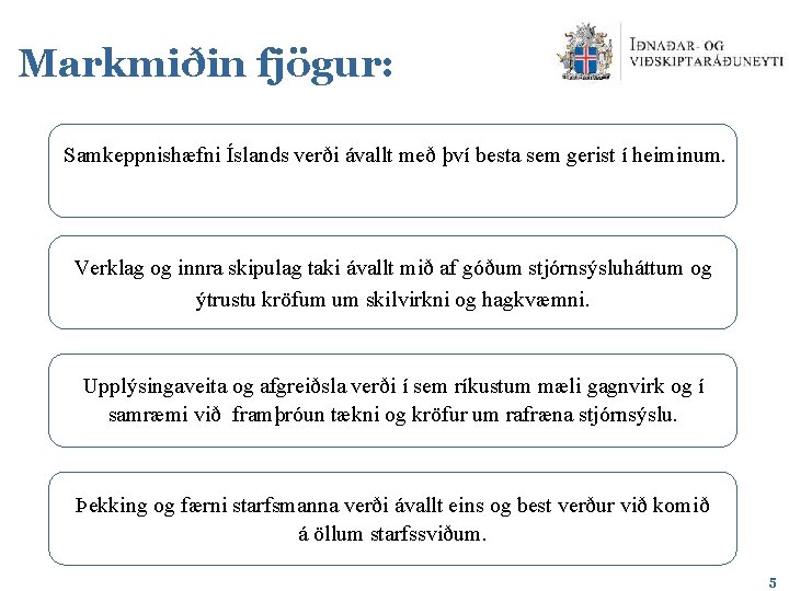 Markmiðin fjögur: Samkeppnishæfni Íslands verði ávallt með því besta sem gerist í heiminum. Verklag