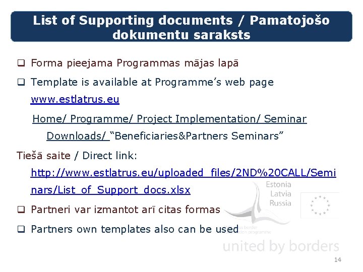 List of Supporting documents / Pamatojošo dokumentu saraksts q Forma pieejama Programmas mājas lapā