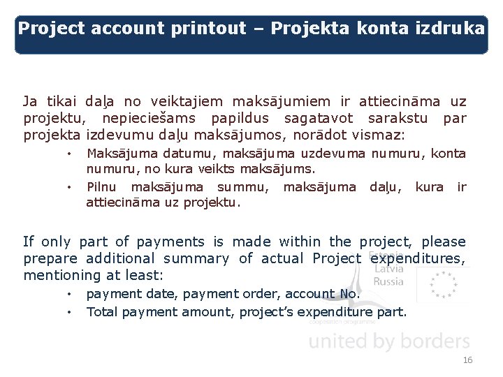 Project account printout – Projekta konta izdruka Ja tikai daļa no veiktajiem maksājumiem ir