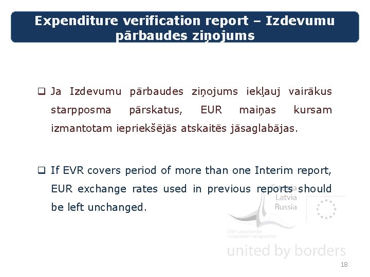 Expenditure verification report – Izdevumu pārbaudes ziņojums q Ja Izdevumu pārbaudes ziņojums iekļauj vairākus