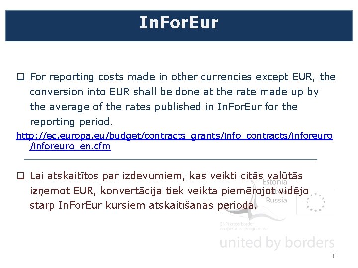 In. For. Eur q For reporting costs made in other currencies except EUR, the