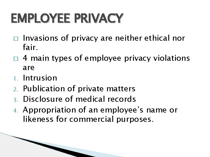 EMPLOYEE PRIVACY � � 1. 2. 3. 4. Invasions of privacy are neither ethical