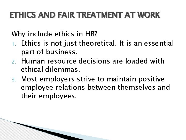 ETHICS AND FAIR TREATMENT AT WORK Why include ethics in HR? 1. Ethics is