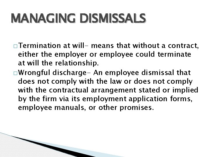 MANAGING DISMISSALS �Termination at will- means that without a contract, either the employer or