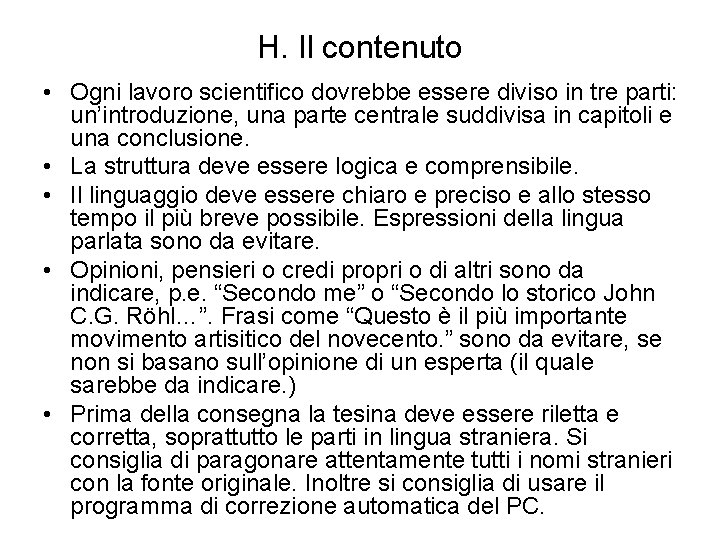 H. Il contenuto • Ogni lavoro scientifico dovrebbe essere diviso in tre parti: un’introduzione,