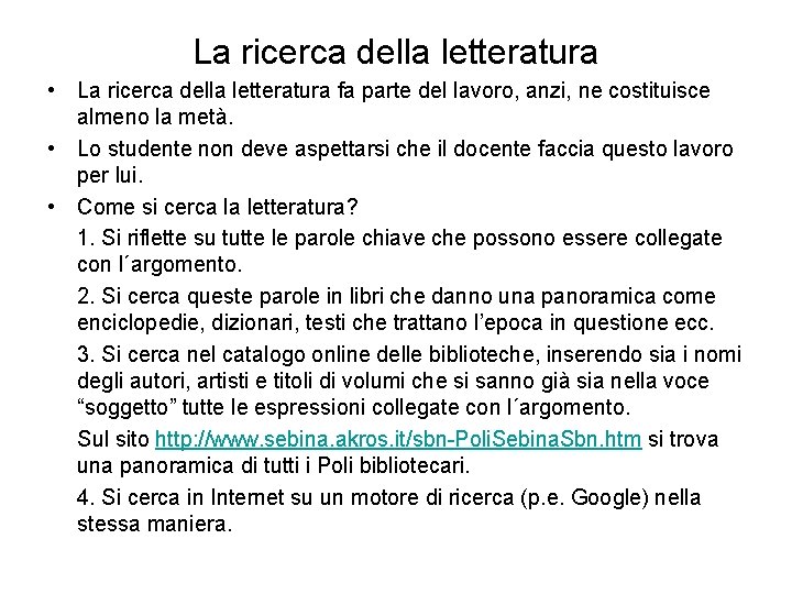 La ricerca della letteratura • La ricerca della letteratura fa parte del lavoro, anzi,