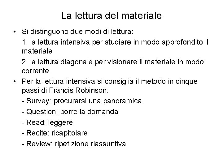 La lettura del materiale • Si distinguono due modi di lettura: 1. la lettura