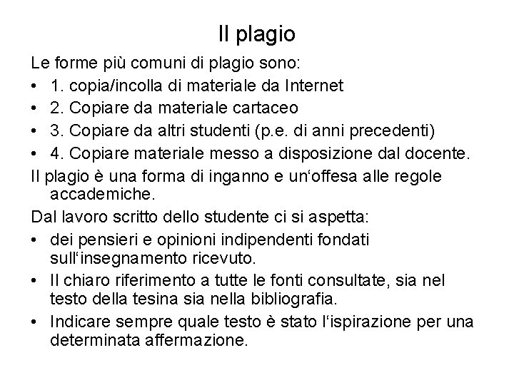 Il plagio Le forme più comuni di plagio sono: • 1. copia/incolla di materiale