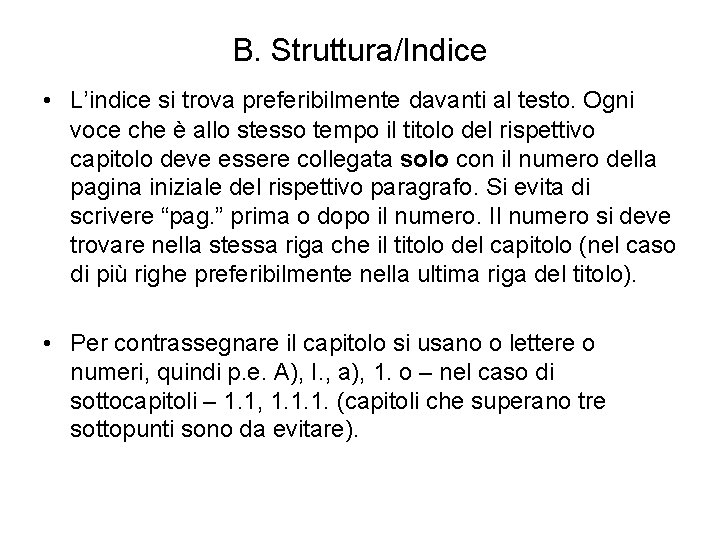 B. Struttura/Indice • L’indice si trova preferibilmente davanti al testo. Ogni voce che è