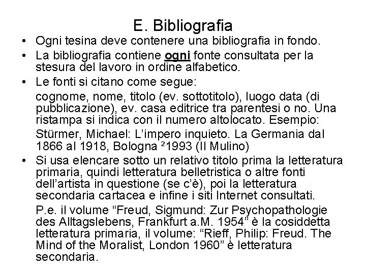 E. Bibliografia • Ogni tesina deve contenere una bibliografia in fondo. • La bibliografia