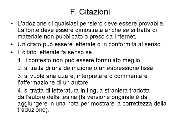 F. Citazioni • L’adozione di qualsiasi pensiero deve essere provabile. La fonte deve essere