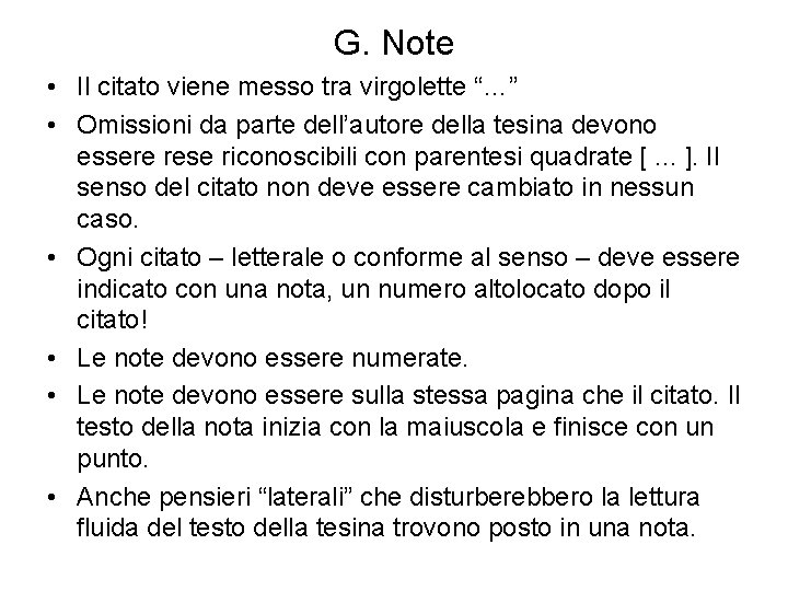 G. Note • Il citato viene messo tra virgolette “…” • Omissioni da parte