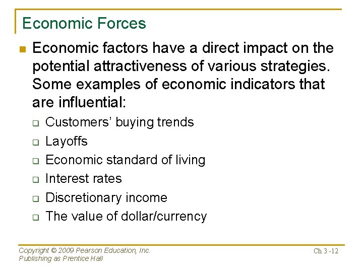 Economic Forces n Economic factors have a direct impact on the potential attractiveness of