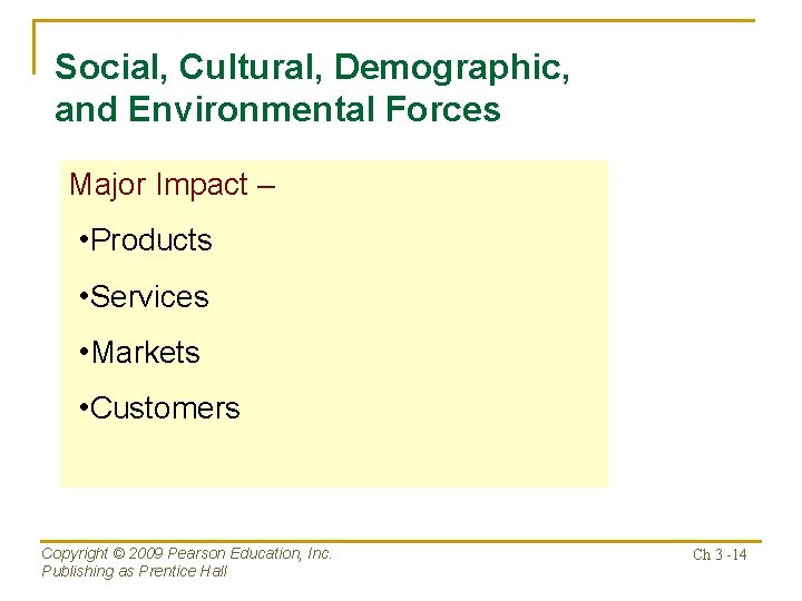 Social, Cultural, Demographic, and Environmental Forces Major Impact – • Products • Services •