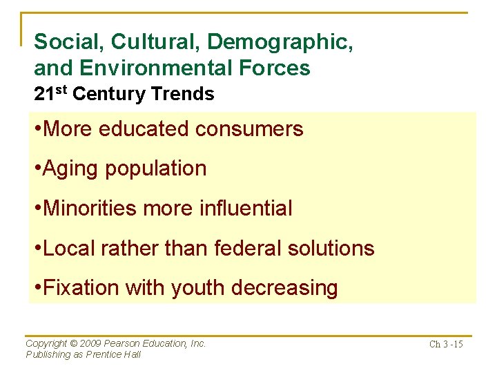 Social, Cultural, Demographic, and Environmental Forces 21 st Century Trends • More educated consumers