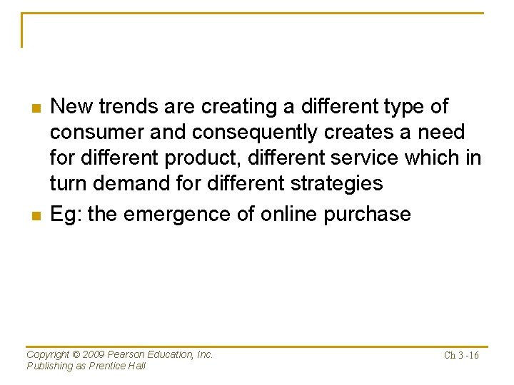 n n New trends are creating a different type of consumer and consequently creates