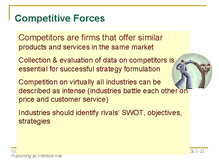 Competitive Forces Competitors are firms that offer similar products and services in the same