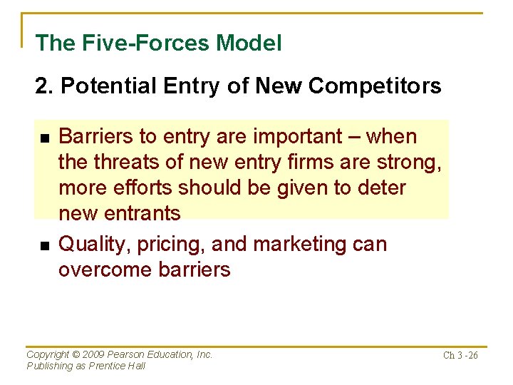 The Five-Forces Model 2. Potential Entry of New Competitors n n Barriers to entry