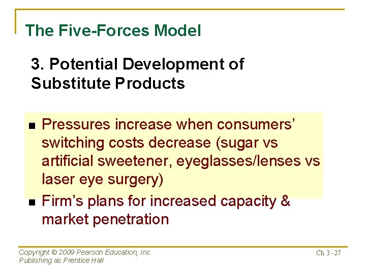 The Five-Forces Model 3. Potential Development of Substitute Products n n Pressures increase when