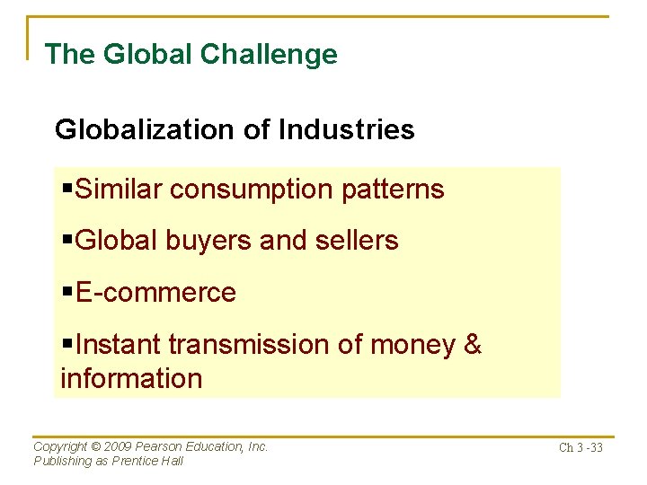 The Global Challenge Globalization of Industries §Similar consumption patterns §Global buyers and sellers §E-commerce