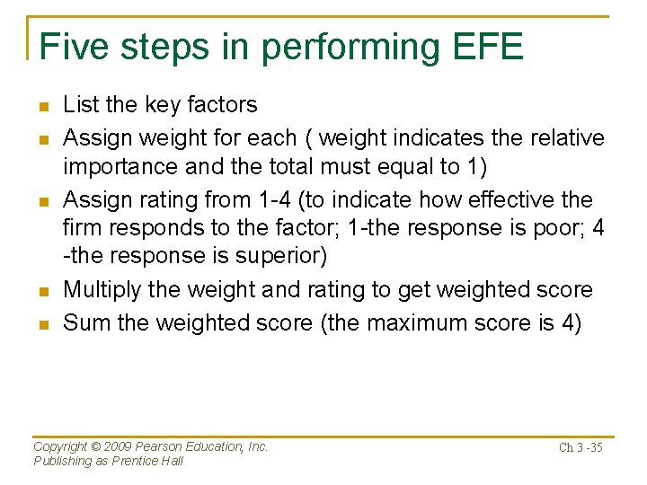 Five steps in performing EFE n n n List the key factors Assign weight