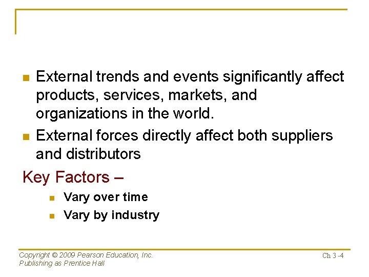 n n External trends and events significantly affect products, services, markets, and organizations in