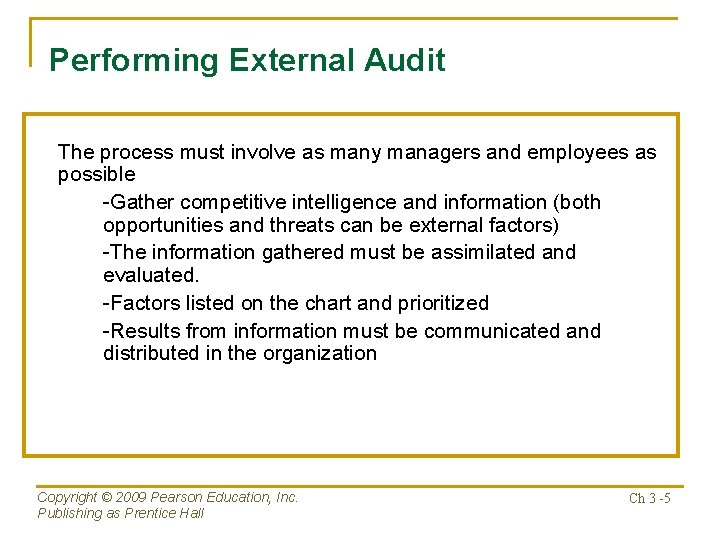 Performing External Audit The process must involve as many managers and employees as possible