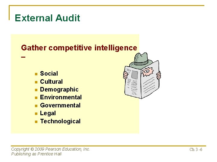 External Audit Gather competitive intelligence – n n n n Social Cultural Demographic Environmental