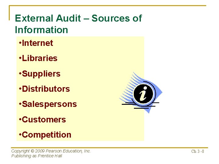 External Audit – Sources of Information • Internet • Libraries • Suppliers • Distributors