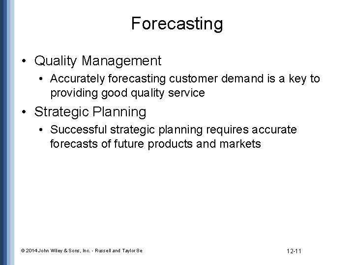 Forecasting • Quality Management • Accurately forecasting customer demand is a key to providing