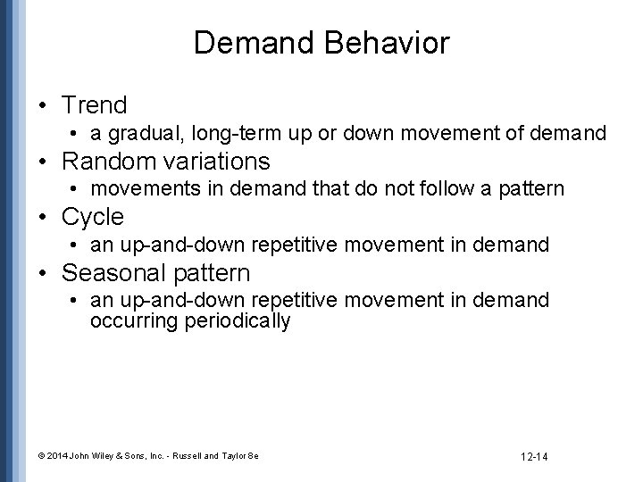 Demand Behavior • Trend • a gradual, long-term up or down movement of demand