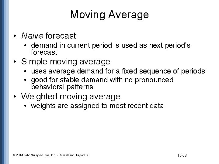 Moving Average • Naive forecast • demand in current period is used as next