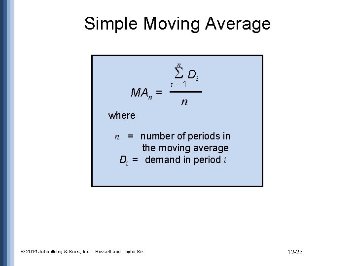 Simple Moving Average n Di MAn = i=1 n where n = number of