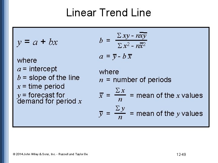 Linear Trend Line y = a + bx where a = intercept b =