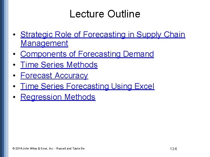 Lecture Outline • Strategic Role of Forecasting in Supply Chain Management • Components of