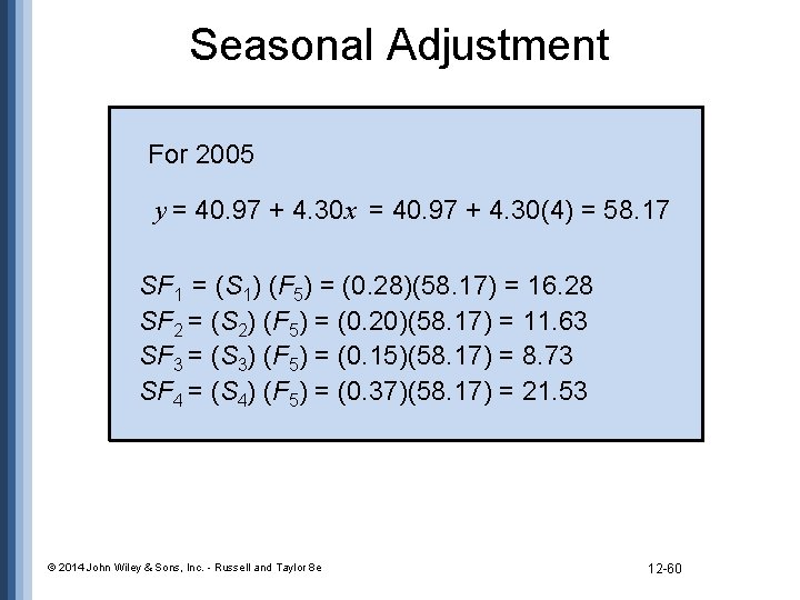 Seasonal Adjustment For 2005 y = 40. 97 + 4. 30 x = 40.