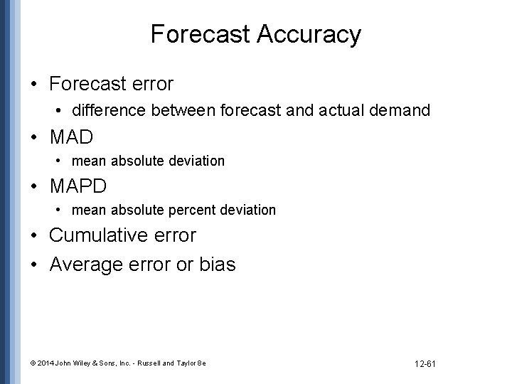 Forecast Accuracy • Forecast error • difference between forecast and actual demand • MAD